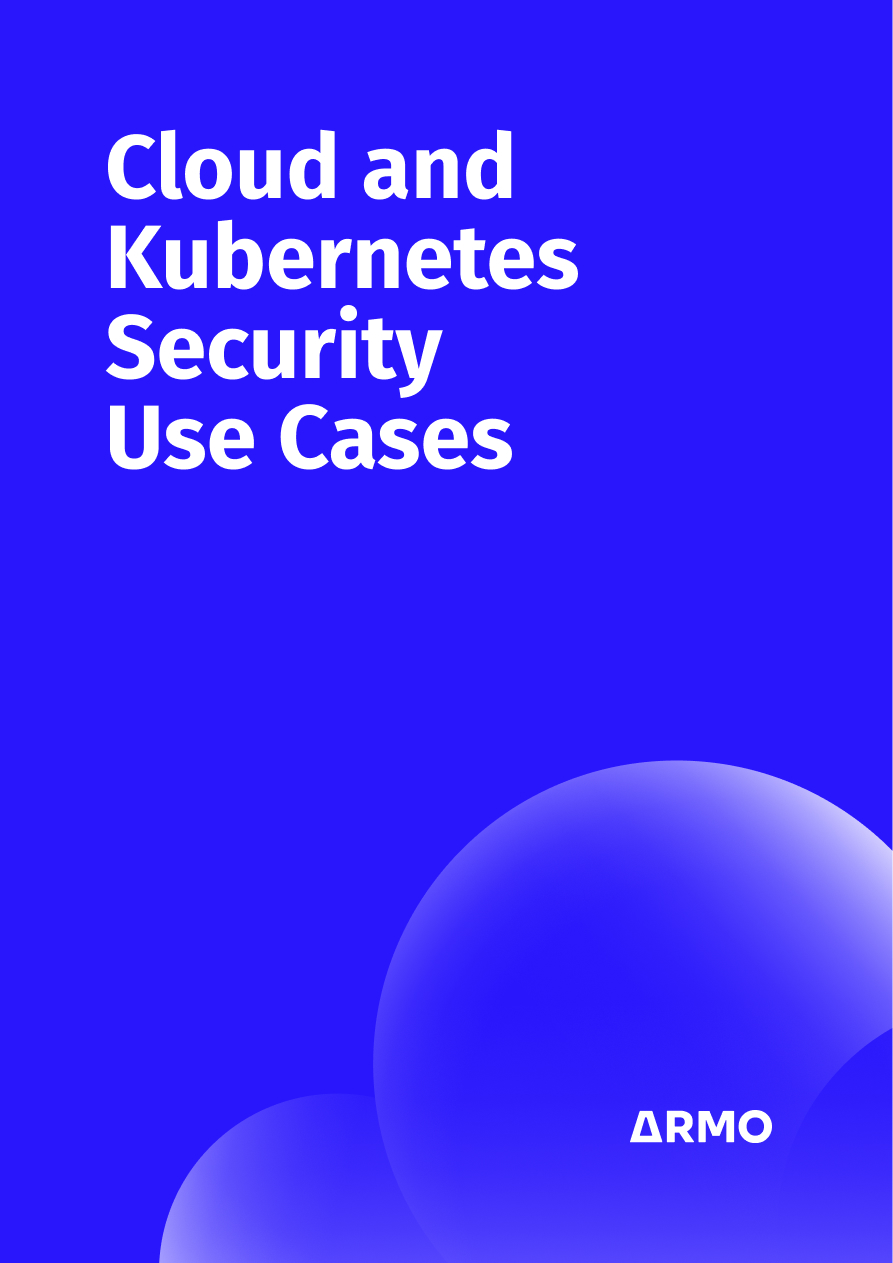 ARMO Cloud and Kubernetes Security Use Cases - 1