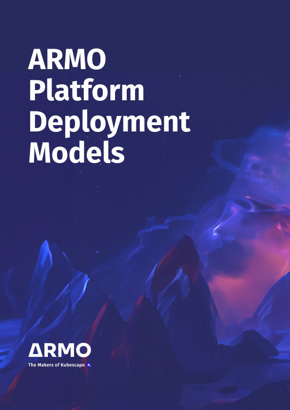 ARMO Platform Deployment Models 1